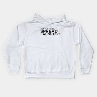 Hustle hard, spread laughter Kids Hoodie